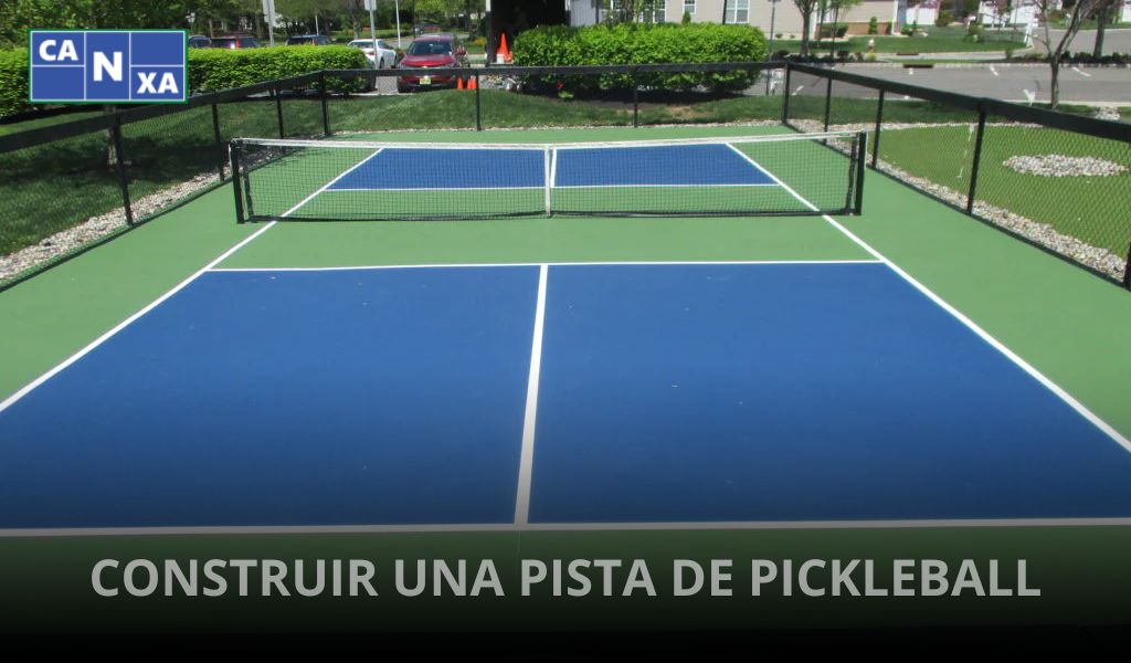 CONSTRUIR UNA PISTA DE PICKLEBALL